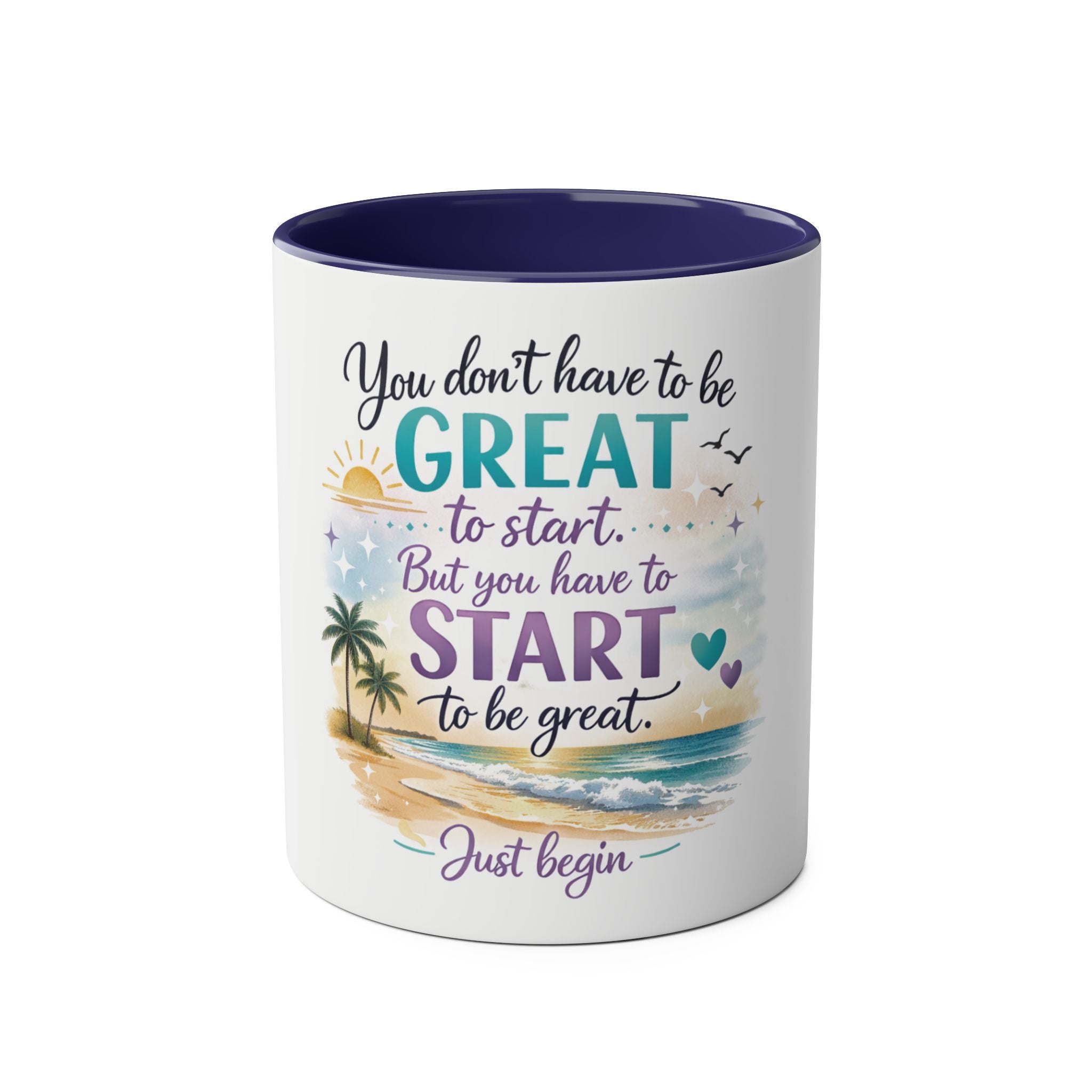 Motivational Beach Coffee Mug — "You Don't Have to Be GREAT to Start" Two‑Tone 11oz