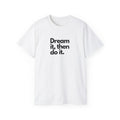 Dream It Then Do It — Motivational Quote T-Shirt | Unisex Mindset Tee | Gift for Her