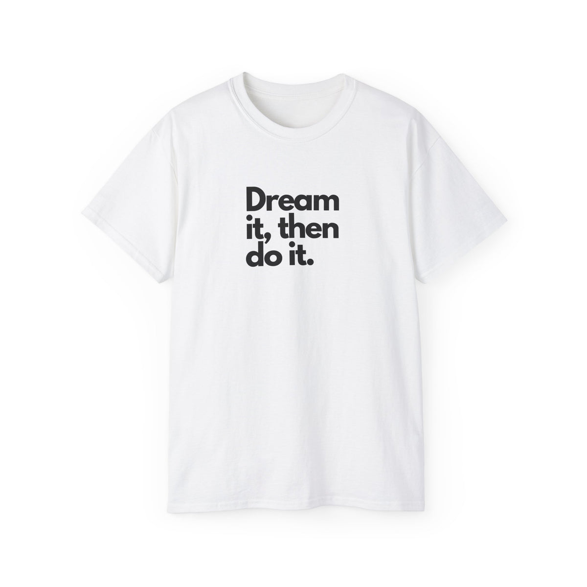 Dream It Then Do It — Motivational Quote T-Shirt | Unisex Mindset Tee | Gift for Her