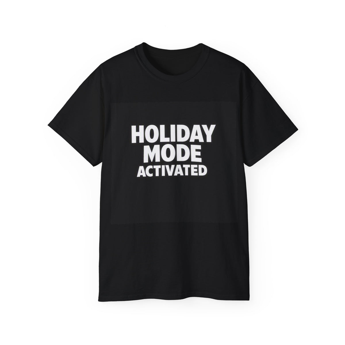 HOLIDAY MODE ACTIVATED — UNISEX T-Shirt